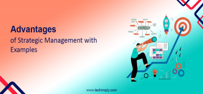 Top-Level Advantages Of Strategic Management With Examples